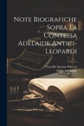 Note biografiche sopra la contessa Adelaide Antici-Leopardi - Giulio Larigaldie, Camillo Antona-Traversi