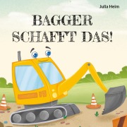 Cover-Bild zum Titel 'Bagger schafft das!' von 'Julia Heim'