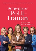 Cover-Bild zum Titel 'Schweizer Politfrauen' von 'Nathalie Christen, Linda Bourget, Simona Cereghetti'