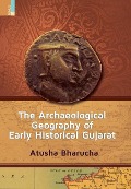 Cover-Bild zum Titel 'The Archaeological Geography of Early Historical Gujarat' von 'Atusha Bharucha'
