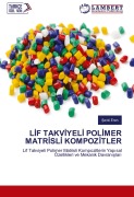 Cover-Bild zum Titel 'L¿F TAKV¿YEL¿ POL¿MER MATR¿SL¿ KOMPOZ¿TLER' von '¿Evki Eren'