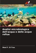 Cover-Bild zum Titel 'Analisi microbiologica dell'acqua e delle acque reflue' von 'Wael F. El-Tras'