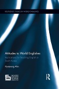 Cover-Bild zum Titel 'Attitudes to World Englishes' von 'Hyejeong Ahn'