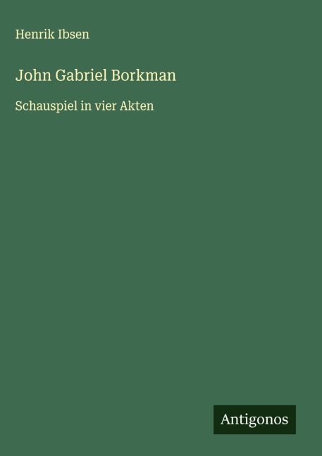 John Gabriel Borkman - Henrik Ibsen