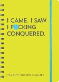 I Came. I Saw. I F*cking Conquered. Undated Planner - Sourcebooks
