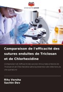 Cover-Bild zum Titel 'Comparaison de l'efficacité des sutures enduites de Triclosan et de Chlorhexidine' von 'Ritu Versha, Sachin Dev'