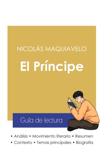 Guía de lectura El Príncipe de Nicolás Maquiavelo (análisis literario de referencia y resumen completo) - Nicolás Maquiavelo