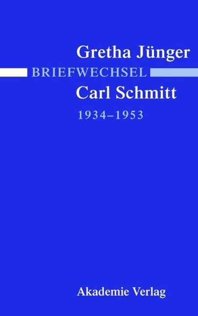 Briefwechsel Gretha Jünger und Carl Schmitt 1934-1953 - 