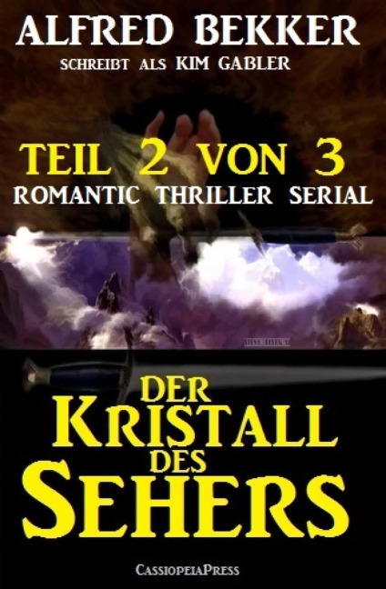 Der Kristall des Sehers, Teil 2 von 3 (Romantic Thriller Serial) - Alfred Bekker