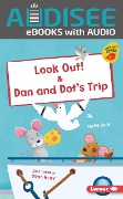 Cover-Bild zum Titel 'Look Out! & Dan and Dot's Trip' von 'Katie Dale'