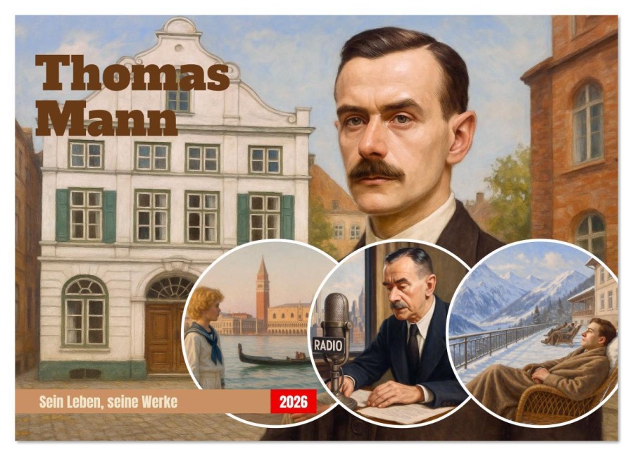 Thomas Mann. Sein Leben, seine Werke (Wandkalender 2026 DIN A4 quer), CALVENDO Monatskalender - Steffani Lehmann