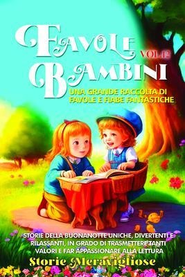 Favole per Bambini Una grande raccolta di favole e fiabe fantastiche. (Vol.12) - Storie Meravigliose