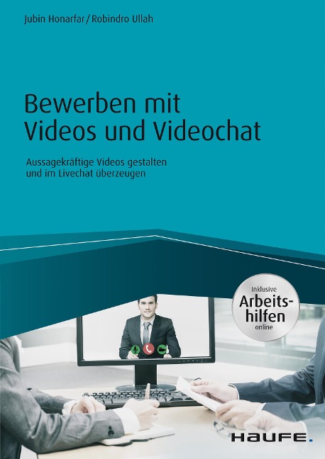 Bewerben mit Videos und Videochat - inkl. Arbeitshilfen online - Jubin Honarfar, Robindro Ullah