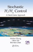 Cover-Bild zum Titel 'Stochastic H2/H 8 Control: A Nash Game Approach' von 'Weihai Zhang, Lihua Xie, Bor-Sen Chen'