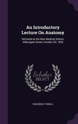An Introductory Lecture On Anatomy - Frederick Tyrrell