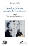 Cover-Bild zum Titel 'Jean-Luc Marion, apologie de l'inexistence' von 'Stéphane Vinolo'