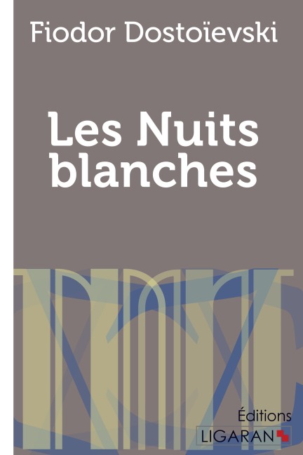 Les Nuits blanches - Fiodor Dostoïevski, Ligaran