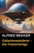 Cover-Bild zum Titel 'Galaxienwanderer - Der Katzenartige' von 'Alfred Bekker'