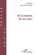 Cover-Bild zum Titel 'De la bouche de ma mère' von 'Georges Mavouba-Sokate'