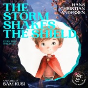 Cover-Bild zum Titel 'The Storm Shakes the Shield (Story Time, Episode 165)' von 'Hans Christian Andersen'