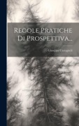 Cover-Bild zum Titel 'Regole Pratiche Di Prospettiva...' von 'Giuseppe Castagnoli'