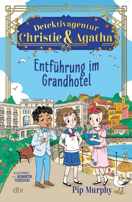 Detektivagentur Christie & Agatha - Entführung im Grandhotel - Pip Murphy