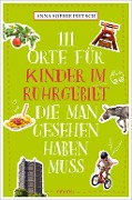 Cover-Bild zum Titel '111 Orte für Kinder im Ruhrgebiet, die man gesehen haben muss' von 'Anna Sophie Pietsch'