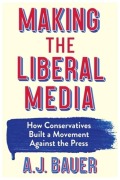 Cover-Bild zum Titel 'Making the Liberal Media' von 'A. J. Bauer'