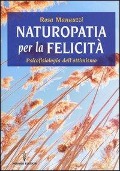 Cover-Bild zum Titel 'Naturopatia per la felicità. Psicofisiologia dell'ottimismo' von 'Rosa Manauzzi'