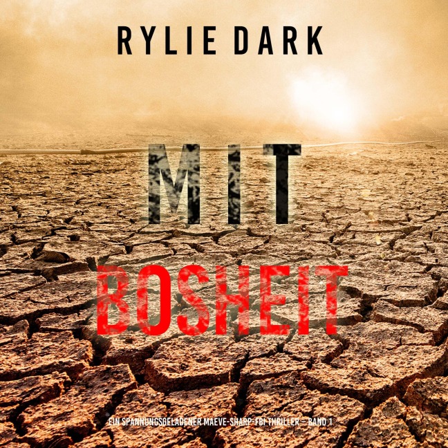 Mit Bosheit (Ein spannungsgeladener Maeve-Sharp-FBI Thriller ¿ Band 1) - Rylie Dark