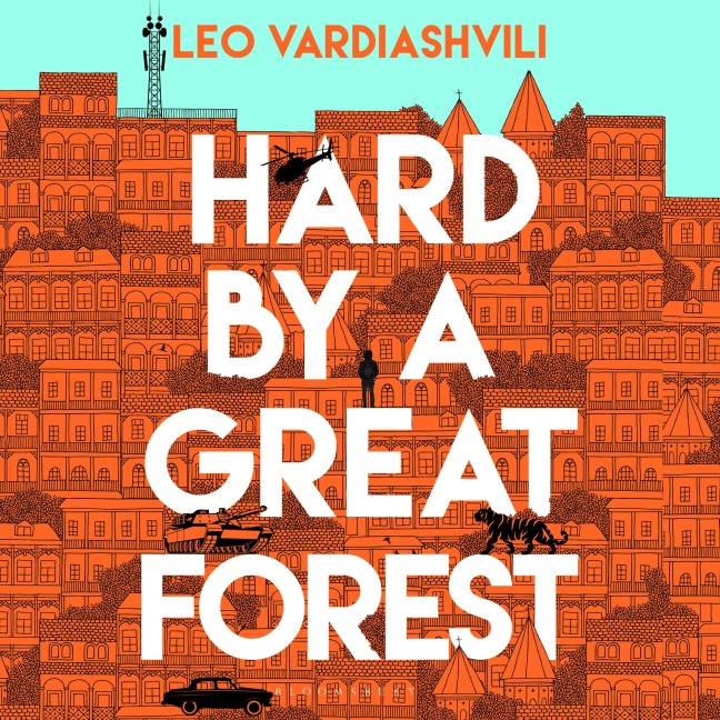 Hard by a Great Forest - Leo Vardiashvili