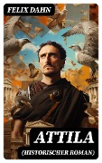 Cover-Bild zum Titel 'Attila (Historischer Roman)' von 'Felix Dahn'