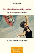 Was Lebenskuenstler richtig machen - von Achtsamkeit bis Zufriedenheit (Wissen & Leben) - Harald Görlich