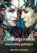 Cover-Bild zum Titel 'Zwillingsbande - unschuldig gefangen' von 'Michael Kalters'