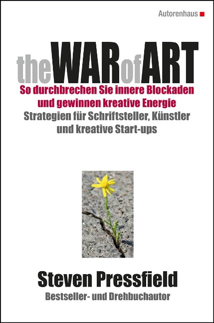 The War of Art. So durchbrechen Sie innere Blockaden und gewinnen kreative Energie - Steven Pressfield