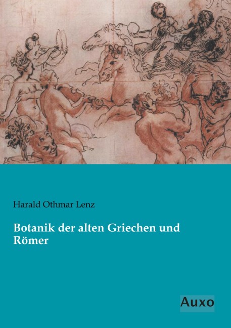 Botanik der alten Griechen und Römer - Harald Othmar Lenz