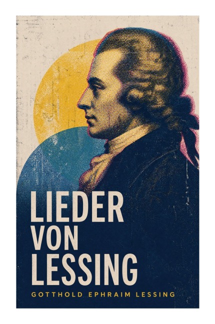 Lieder von Lessing - Gotthold Ephraim Lessing