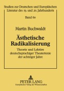 Cover-Bild zum Titel 'Ästhetische Radikalisierung' von 'Martin Buchwaldt'