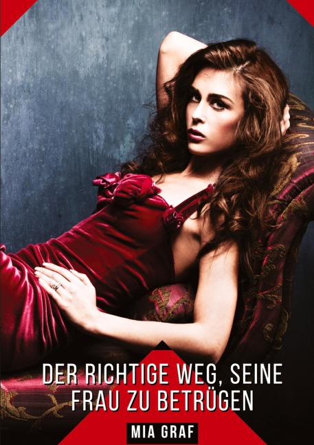Der richtige Weg, seine Frau zu betrügen - Mia Graf