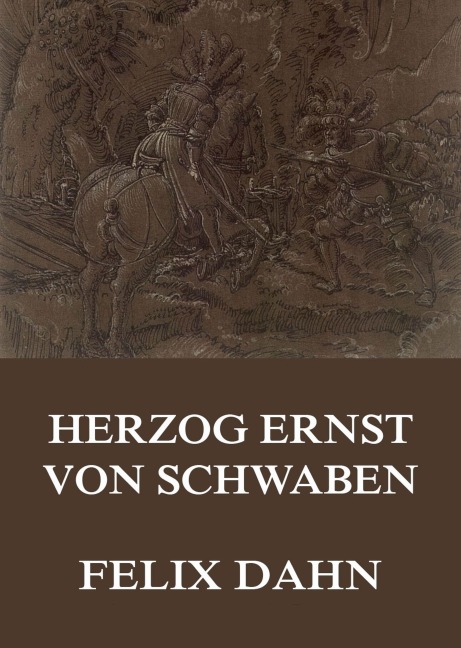 Herzog Ernst von Schwaben - Felix Dahn