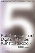 Cover-Bild zum Titel 'Auf der Suche nach der fünften Dimension - Kollaboration und Digitalität in der Kunstpädagogik' von ''