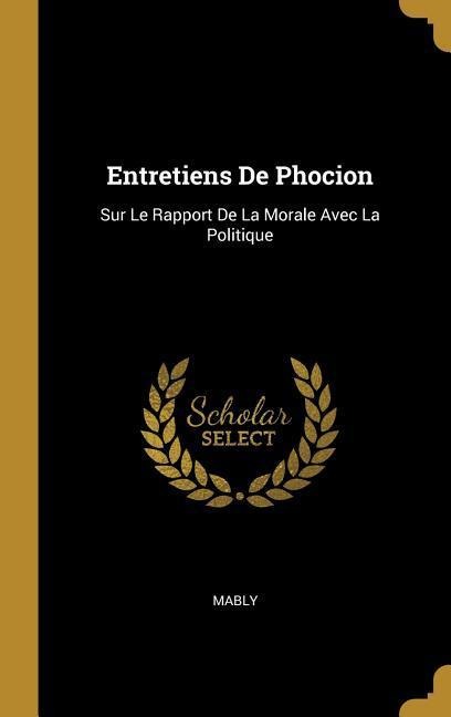 Entretiens De Phocion - Mably