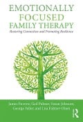 Cover-Bild zum Titel 'Emotionally Focused Family Therapy' von 'James L. Furrow, Gail Palmer, Susan M. Johnson, George Faller, Lisa Palmer-Olsen'