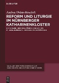 Cover-Bild zum Titel 'Reform und Liturgie im Nürnberger Katharinenkloster' von 'Andrea Osten-Hoschek'