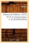 Cover-Bild zum Titel 'Oeuvres de Voltaire 51-52, 54-70. Correspondance. T. 65 (Éd.1830-1834)' von 'Voltaire'