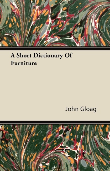 A Short Dictionary Of Furniture - John Gloag