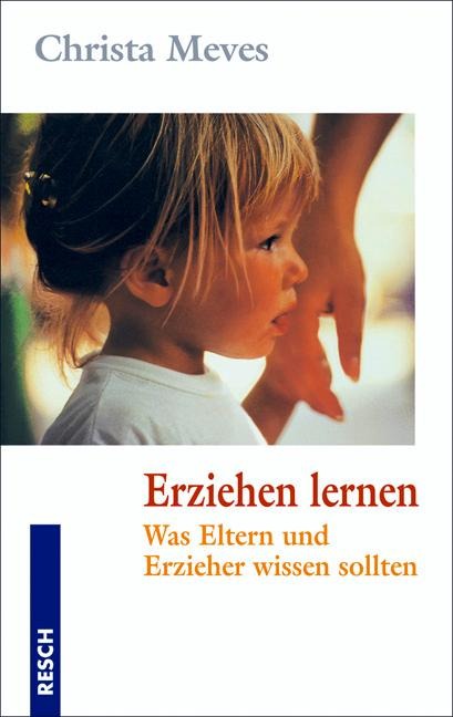 Erziehen lernen - Christa Meves