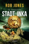 Cover-Bild zum Titel 'DIE VERGESSENE STADT DER INKA (Joe Hawke 8)' von 'Rob Jones'