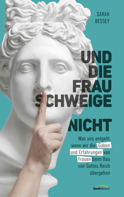 Und die Frau schweige (nicht) - Sarah Bessey
