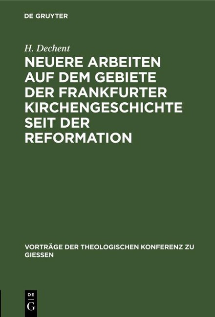 Neuere Arbeiten auf dem Gebiete der Frankfurter Kirchengeschichte seit der Reformation - H. Dechent